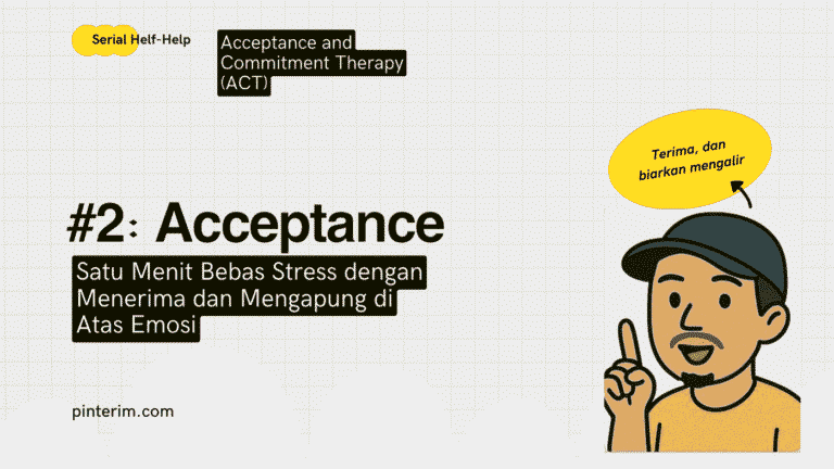 Acceptance – Menerima Kondisi Membuka Solusi (Teknik #2 ACT)