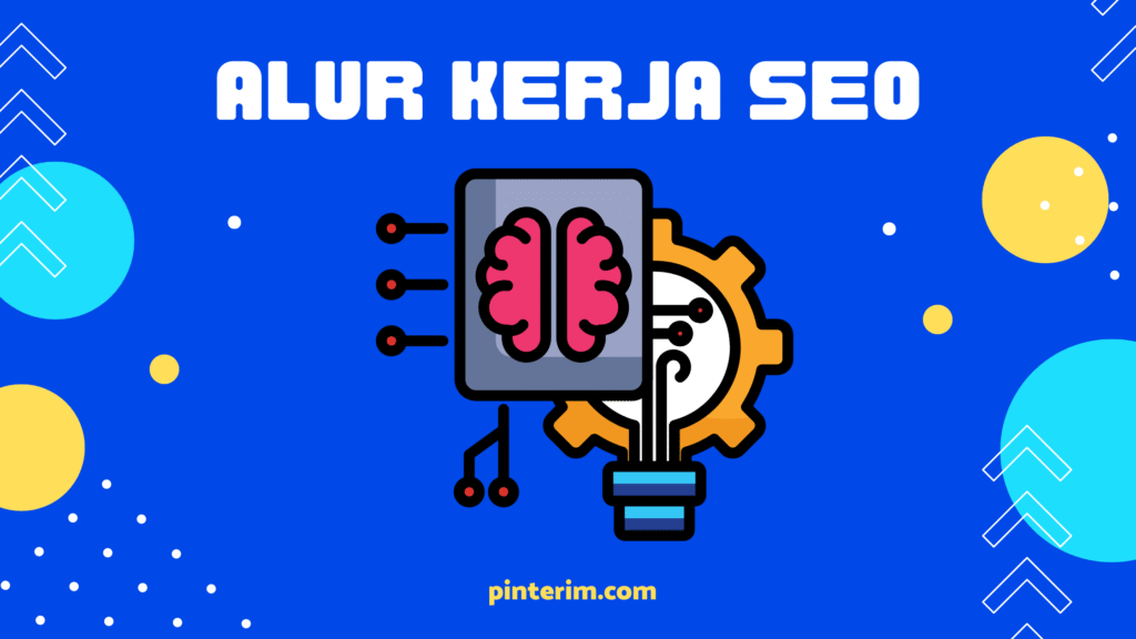 Alur Komplit Kerja SEO untuk Bisnis Anda